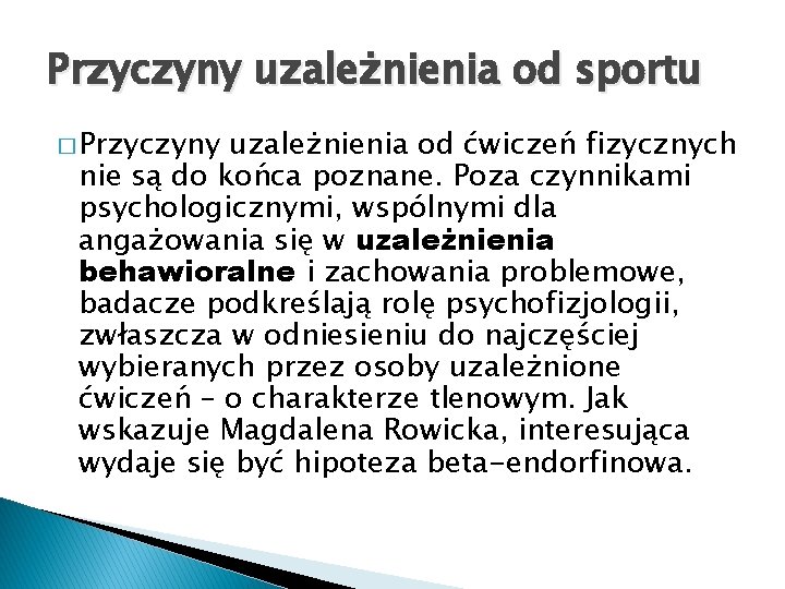 Przyczyny uzależnienia od sportu � Przyczyny uzależnienia od ćwiczeń fizycznych nie są do końca