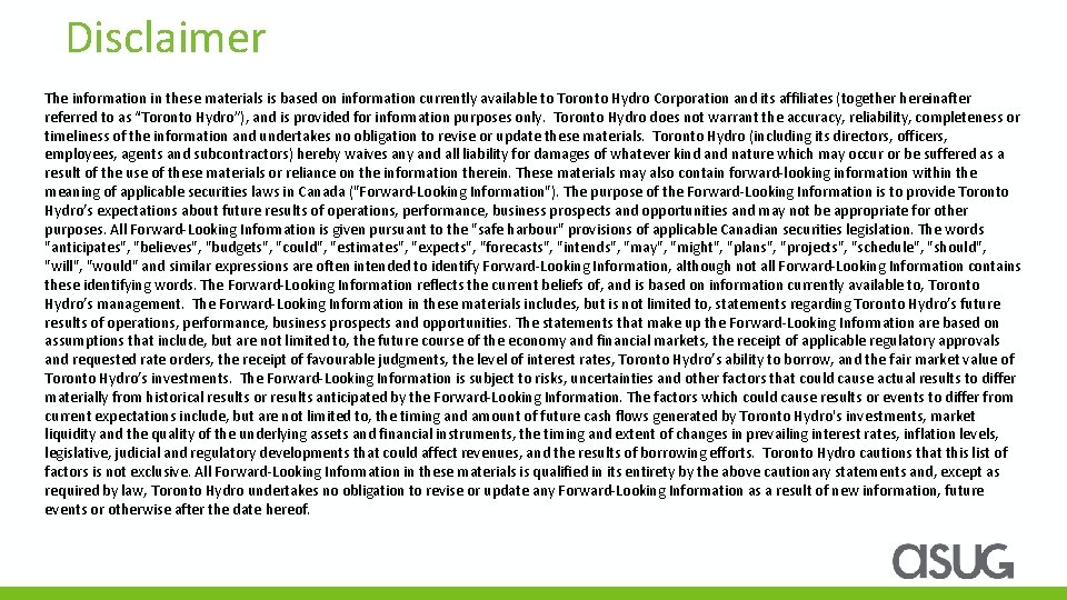 Disclaimer The information in these materials is based on information currently available to Toronto