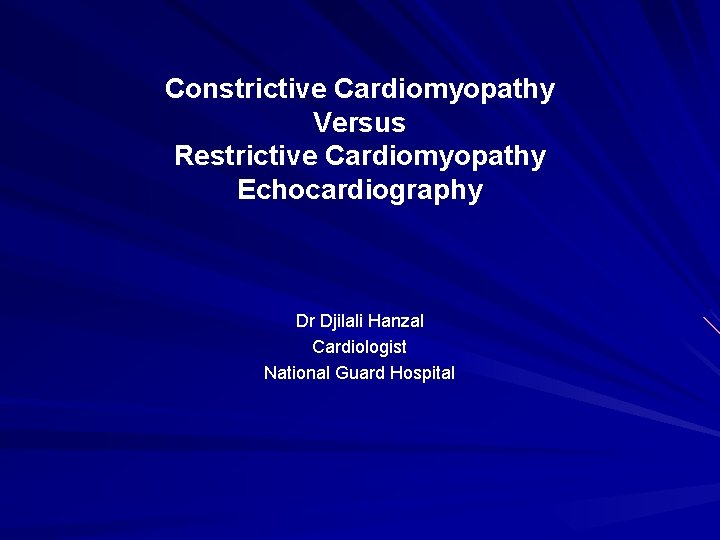 Constrictive Cardiomyopathy Versus Restrictive Cardiomyopathy Echocardiography Dr Djilali Hanzal Cardiologist National Guard Hospital 