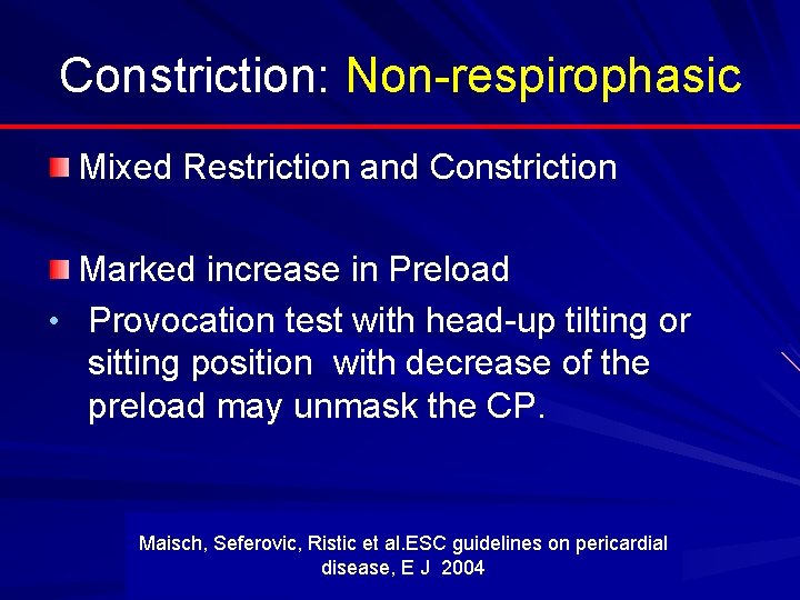 Constriction: Non-respirophasic Mixed Restriction and Constriction Marked increase in Preload • Provocation test with