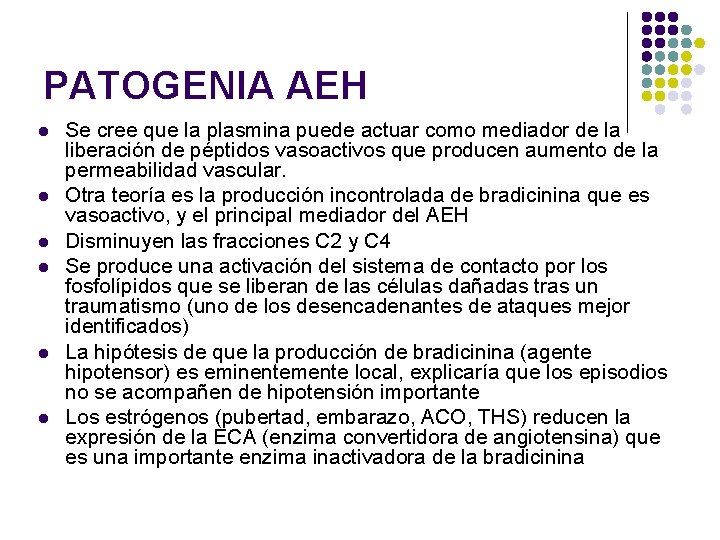 PATOGENIA AEH l l l Se cree que la plasmina puede actuar como mediador