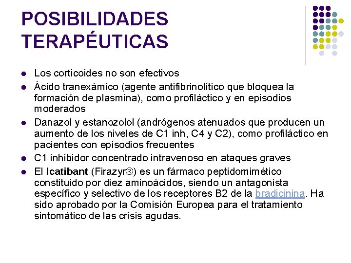 POSIBILIDADES TERAPÉUTICAS l l l Los corticoides no son efectivos Ácido tranexámico (agente antifibrinolítico