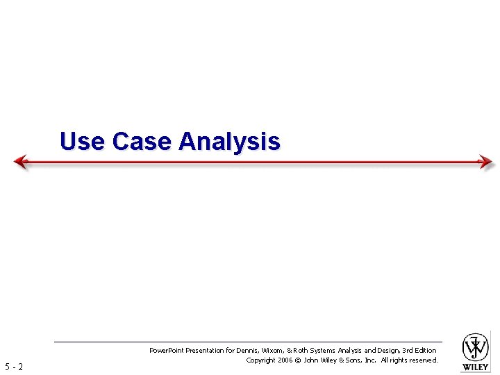 Use Case Analysis 5 -2 Power. Point Presentation for Dennis, Wixom, & Roth Systems