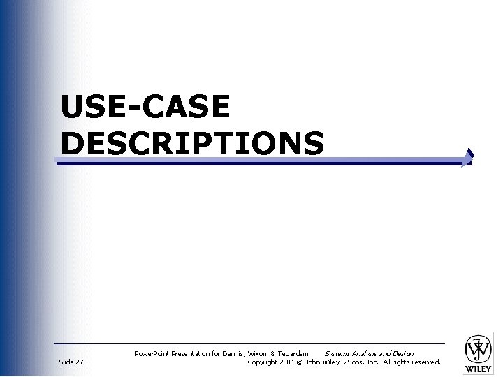 USE-CASE DESCRIPTIONS Slide 27 Power. Point Presentation for Dennis, Wixom & Tegardem Systems Analysis