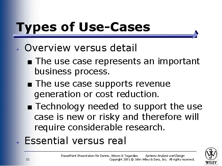 Types of Use-Cases Overview versus detail ■ The use case represents an important business