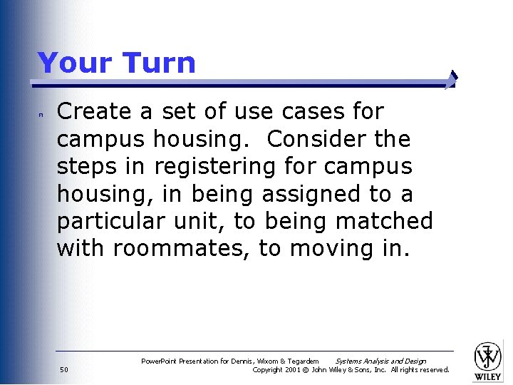 Your Turn Create a set of use cases for campus housing. Consider the steps