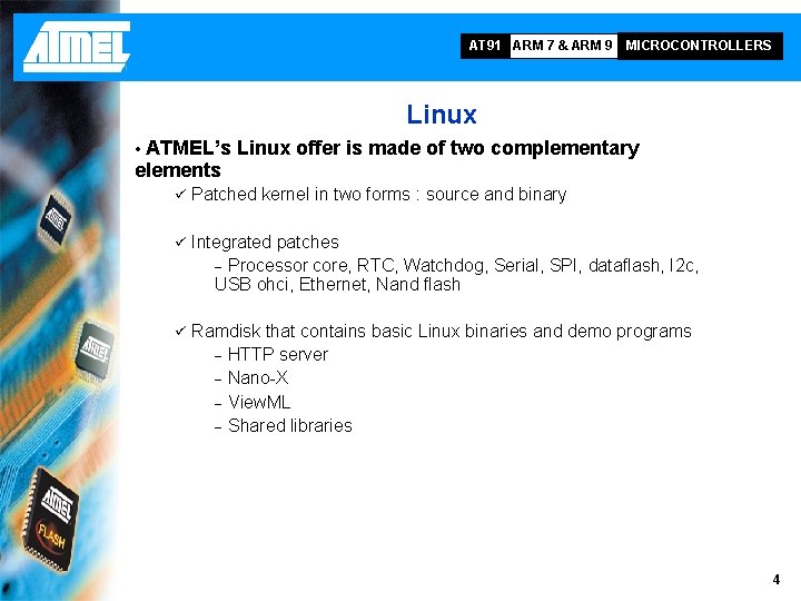AT 91 ARM 7 & ARM 9 MICROCONTROLLERS Linux ATMEL’s Linux offer is made