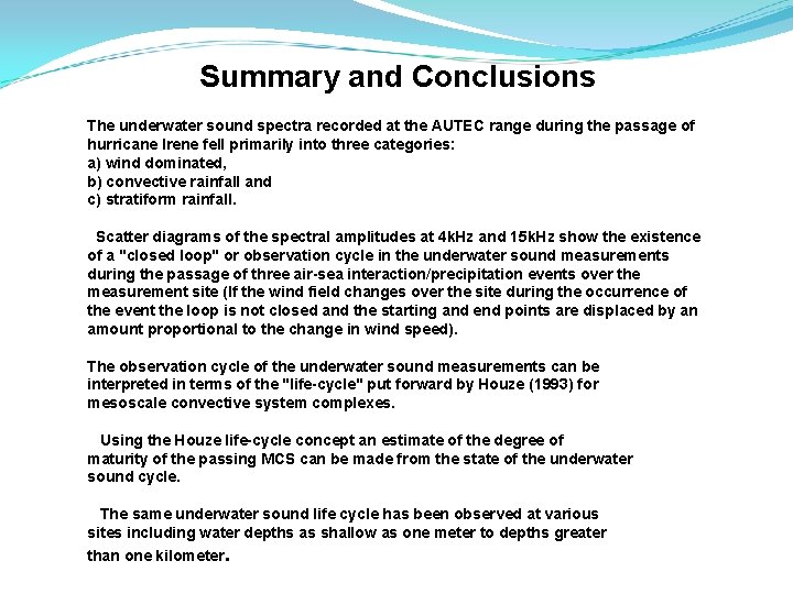 Summary and Conclusions The underwater sound spectra recorded at the AUTEC range during the