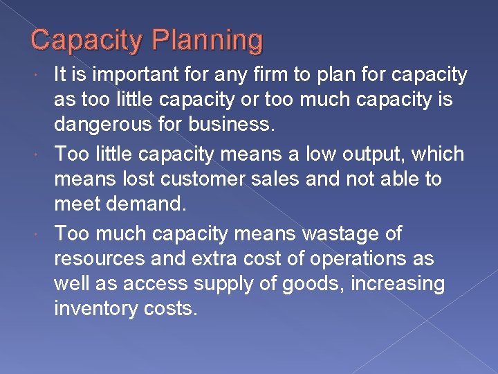 Capacity Planning It is important for any firm to plan for capacity as too