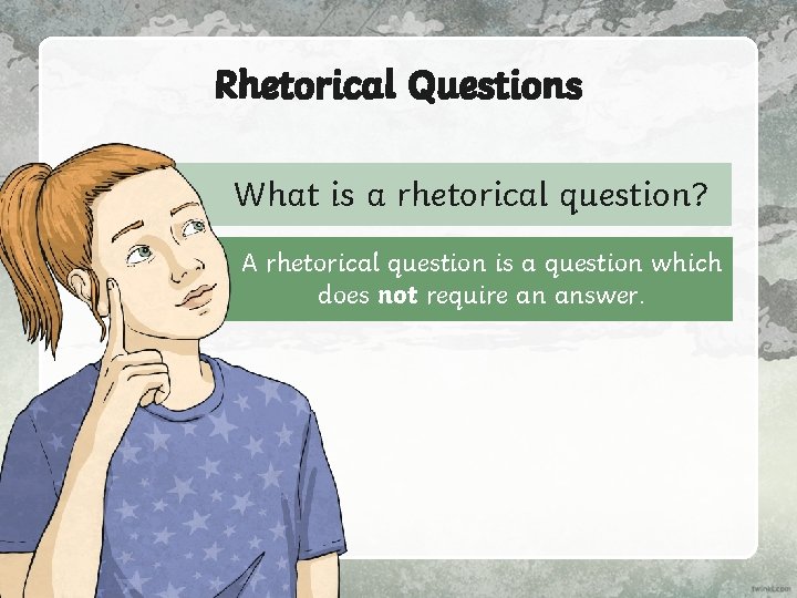 Rhetorical Questions What is a rhetorical question? A rhetorical question is a question which