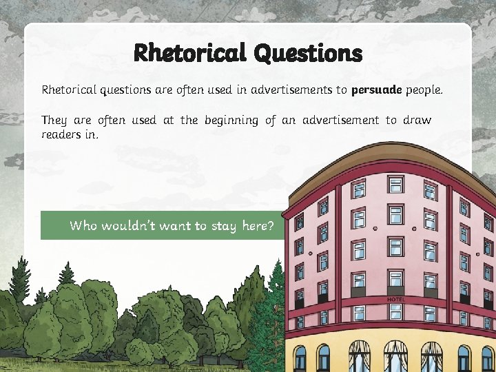 Rhetorical Questions Rhetorical questions are often used in advertisements to persuade people. They are