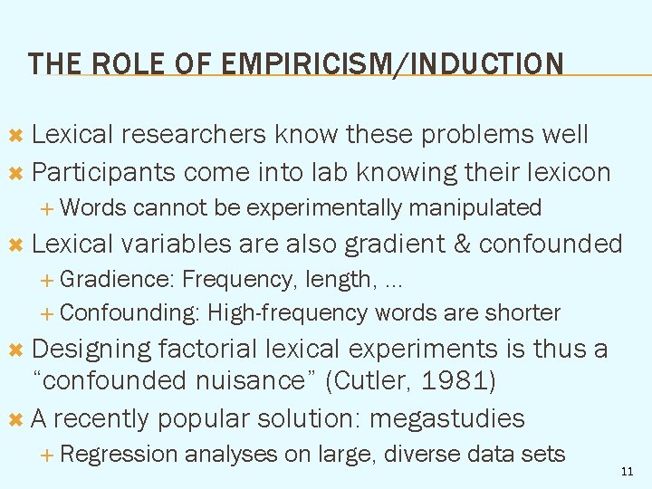 THE ROLE OF EMPIRICISM/INDUCTION Lexical researchers know these problems well Participants come into lab