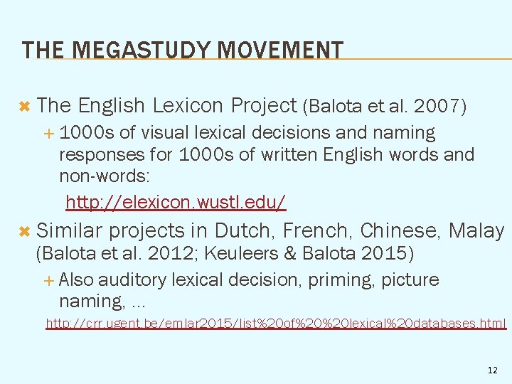 THE MEGASTUDY MOVEMENT The English Lexicon Project (Balota et al. 2007) 1000 s of