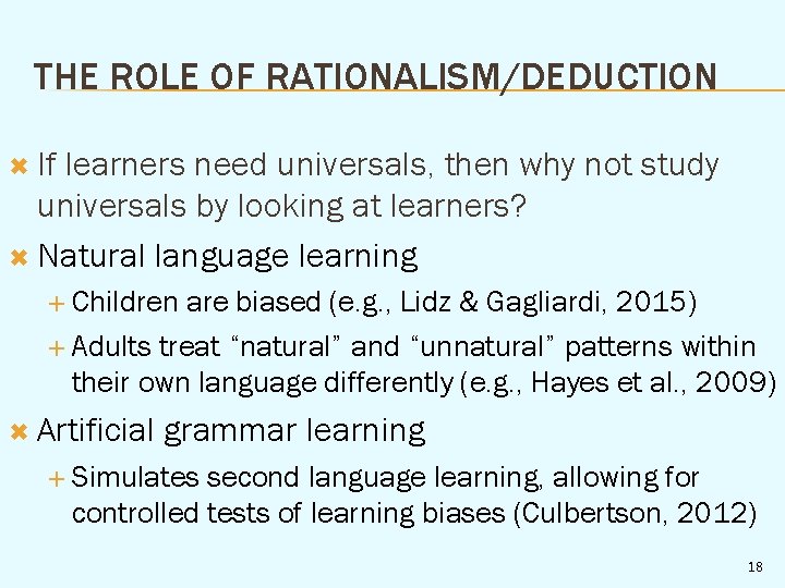 THE ROLE OF RATIONALISM/DEDUCTION If learners need universals, then why not study universals by