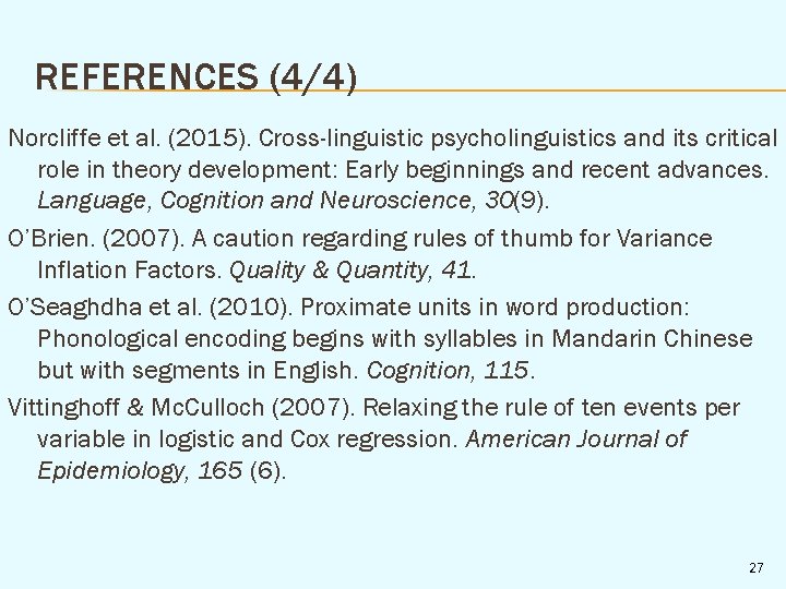 REFERENCES (4/4) Norcliffe et al. (2015). Cross-linguistic psycholinguistics and its critical role in theory