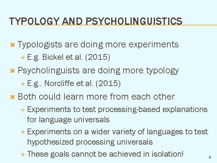 TYPOLOGY AND PSYCHOLINGUISTICS Typologists E. g. are doing more experiments Bickel et al. (2015)