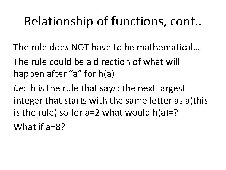 Relationship of functions, cont. . The rule does NOT have to be mathematical… The