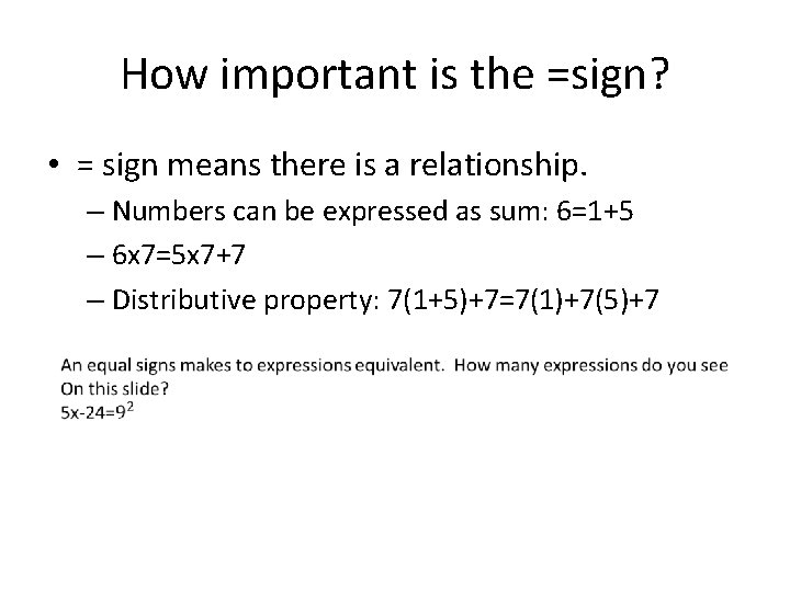 How important is the =sign? • = sign means there is a relationship. –