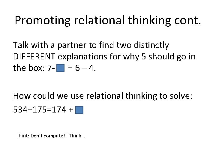 Promoting relational thinking cont. Talk with a partner to find two distinctly DIFFERENT explanations