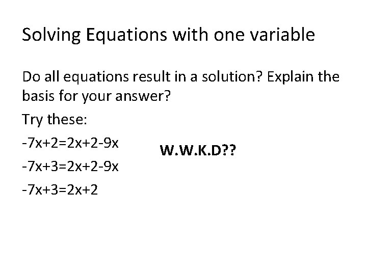 Solving Equations with one variable Do all equations result in a solution? Explain the