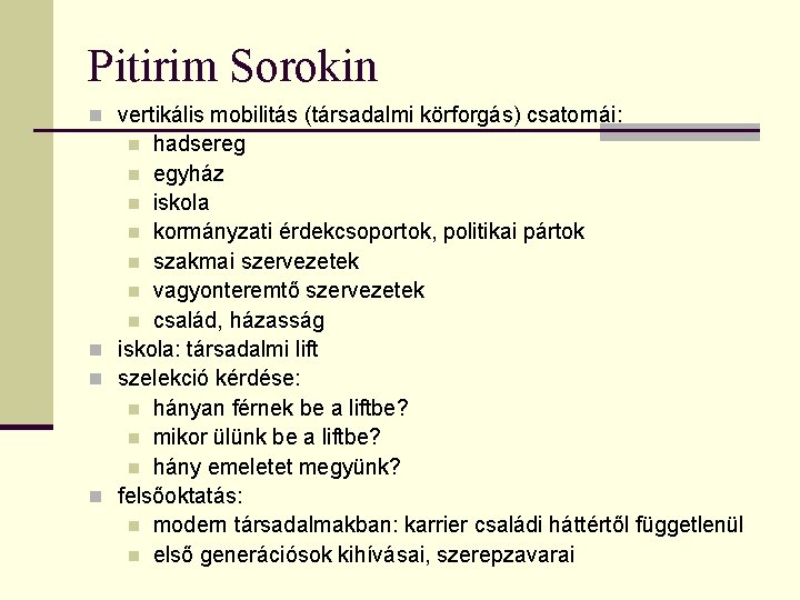 Pitirim Sorokin n vertikális mobilitás (társadalmi körforgás) csatornái: hadsereg n egyház n iskola n