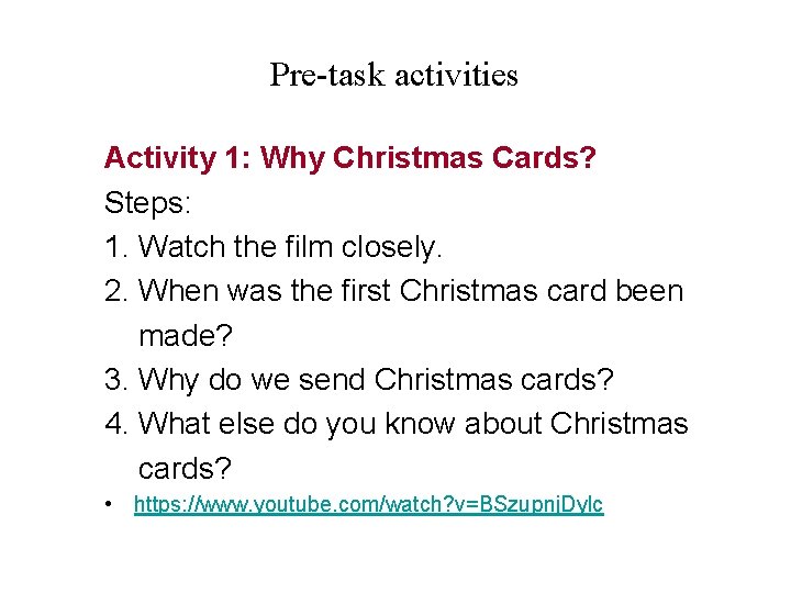 Pre-task activities Activity 1: Why Christmas Cards? Steps: 1. Watch the film closely. 2.