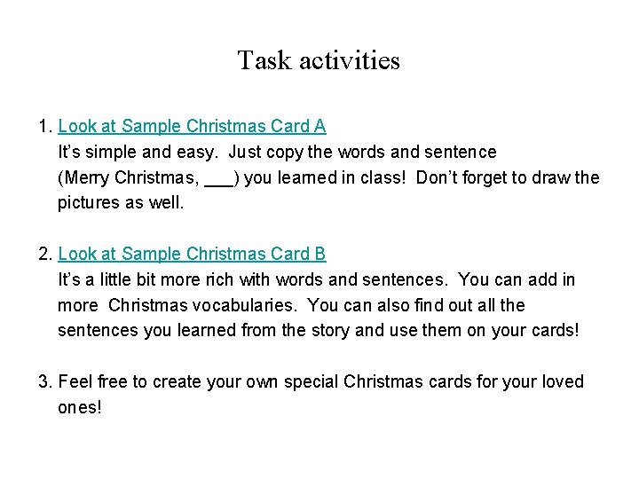 Task activities 1. Look at Sample Christmas Card A It’s simple and easy. Just