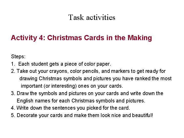 Task activities Activity 4: Christmas Cards in the Making Steps: 1. Each student gets