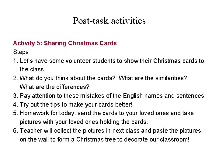 Post-task activities Activity 5: Sharing Christmas Cards Steps 1. Let’s have some volunteer students