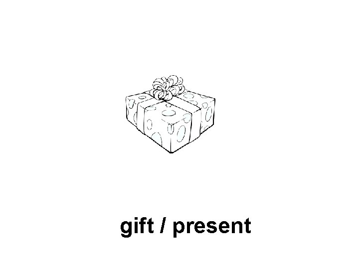 gift / present 
