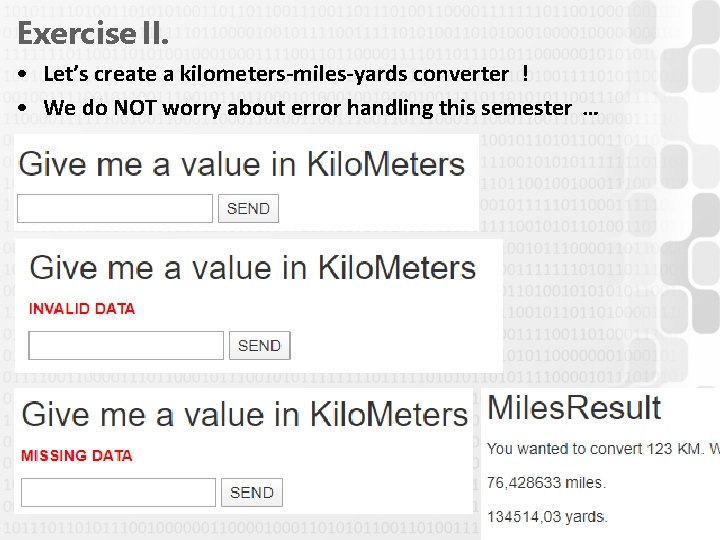 Exercise II. • Let’s create a kilometers-miles-yards converter ! • We do NOT worry