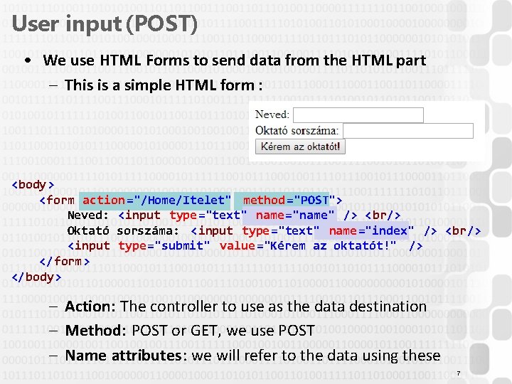 User input (POST) • We use HTML Forms to send data from the HTML