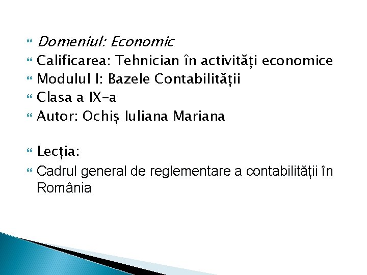 Domeniul: Economic Calificarea: Tehnician în activități economice Modulul I: Bazele Contabilității Clasa a