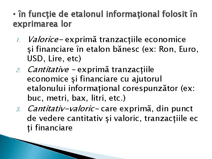  • în funcție de etalonul informațional folosit în exprimarea lor 1. 2. 3.