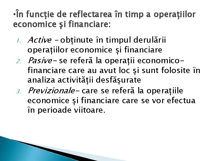  • În funcție de reflectarea în timp a operațiilor economice și financiare: 1.