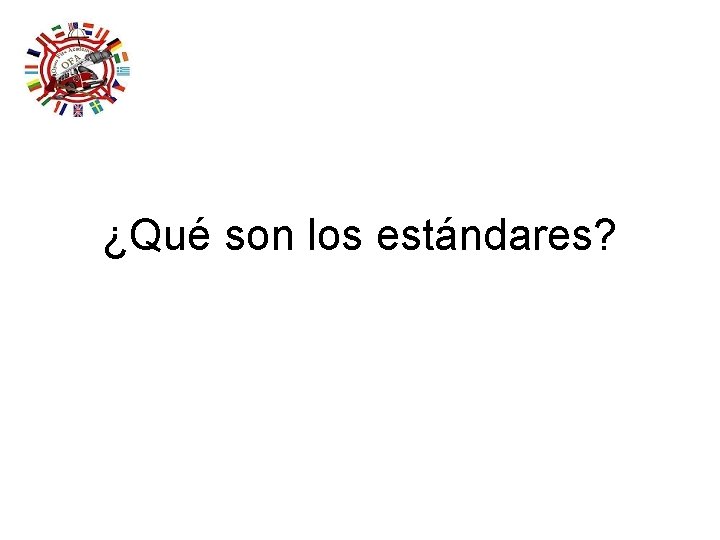 ¿Qué son los estándares? ¿Qué son los estándares?