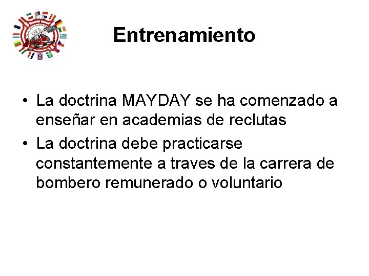 Entrenamiento • La doctrina MAYDAY se ha comenzado a enseñar en academias de reclutas Entrenamiento • La doctrina MAYDAY se ha comenzado a enseñar en academias de reclutas