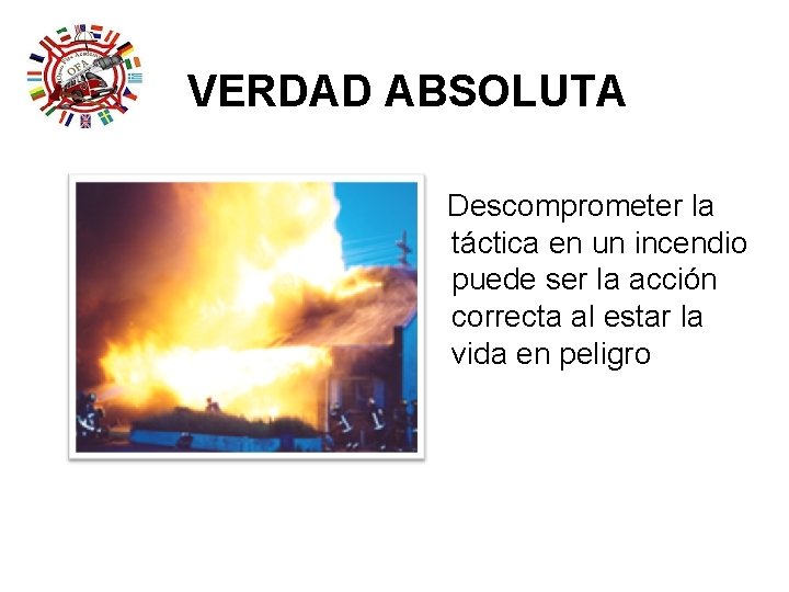 VERDAD ABSOLUTA Descomprometer la táctica en un incendio puede ser la acción correcta al VERDAD ABSOLUTA Descomprometer la táctica en un incendio puede ser la acción correcta al