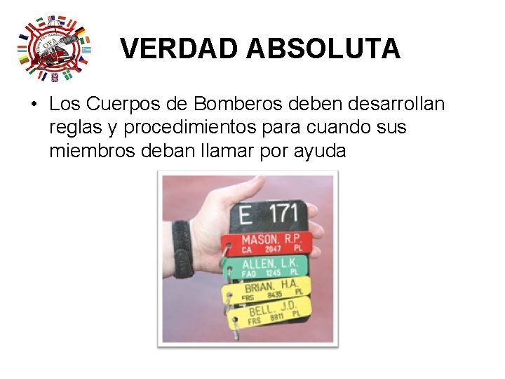 VERDAD ABSOLUTA • Los Cuerpos de Bomberos deben desarrollan reglas y procedimientos para cuando VERDAD ABSOLUTA • Los Cuerpos de Bomberos deben desarrollan reglas y procedimientos para cuando