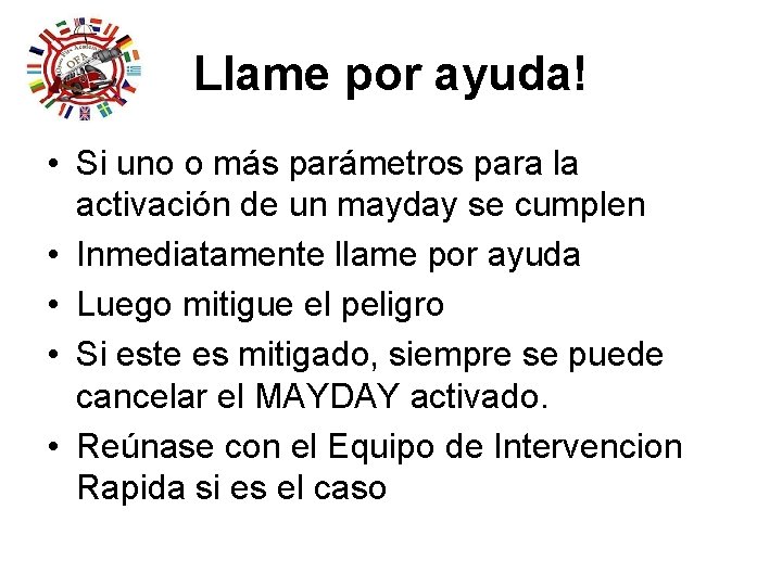 Llame por ayuda! • Si uno o más parámetros para la activación de un Llame por ayuda! • Si uno o más parámetros para la activación de un