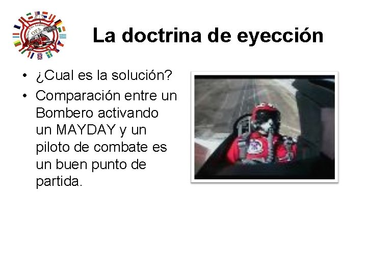 La doctrina de eyección • ¿Cual es la solución? • Comparación entre un Bombero La doctrina de eyección • ¿Cual es la solución? • Comparación entre un Bombero