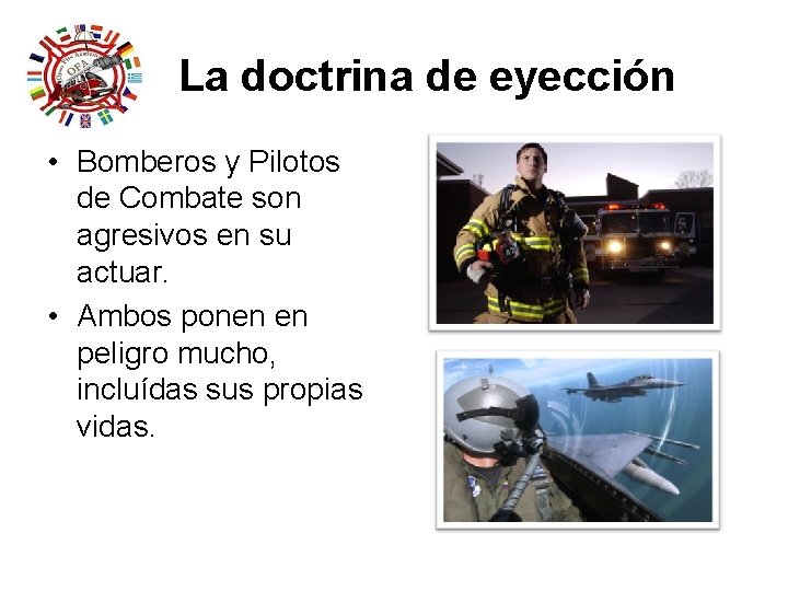 La doctrina de eyección • Bomberos y Pilotos de Combate son agresivos en su La doctrina de eyección • Bomberos y Pilotos de Combate son agresivos en su