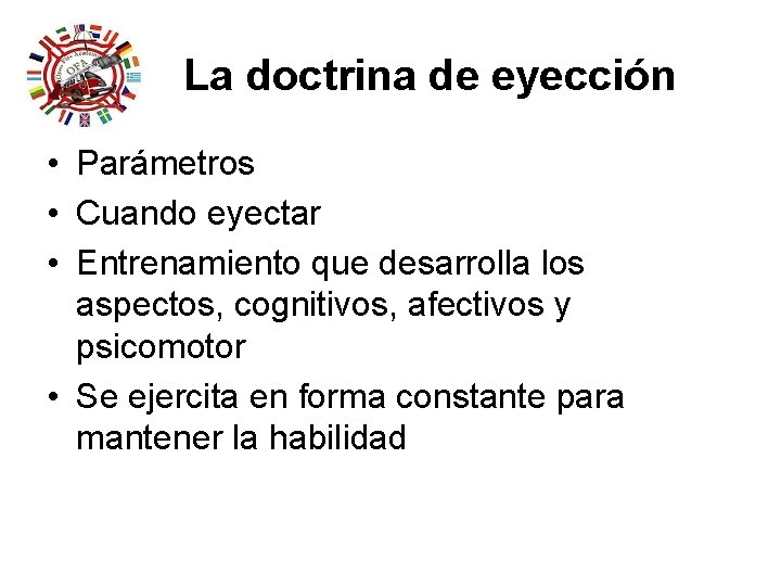 La doctrina de eyección • Parámetros • Cuando eyectar • Entrenamiento que desarrolla los La doctrina de eyección • Parámetros • Cuando eyectar • Entrenamiento que desarrolla los