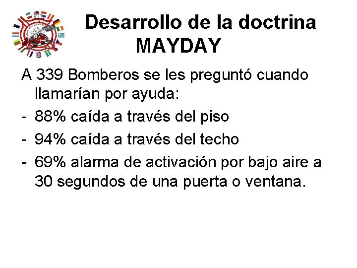 Desarrollo de la doctrina MAYDAY A 339 Bomberos se les preguntó cuando llamarían por Desarrollo de la doctrina MAYDAY A 339 Bomberos se les preguntó cuando llamarían por