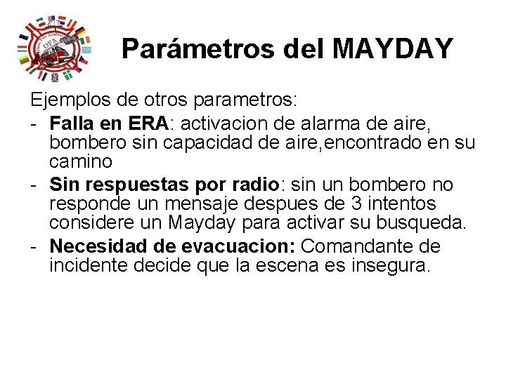 Parámetros del MAYDAY Ejemplos de otros parametros: - Falla en ERA: activacion de alarma Parámetros del MAYDAY Ejemplos de otros parametros: - Falla en ERA: activacion de alarma