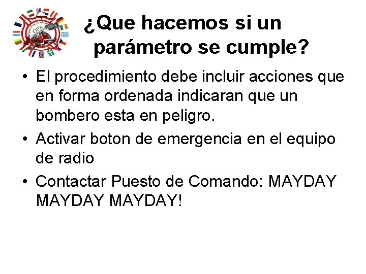 ¿Que hacemos si un parámetro se cumple? • El procedimiento debe incluir acciones que ¿Que hacemos si un parámetro se cumple? • El procedimiento debe incluir acciones que