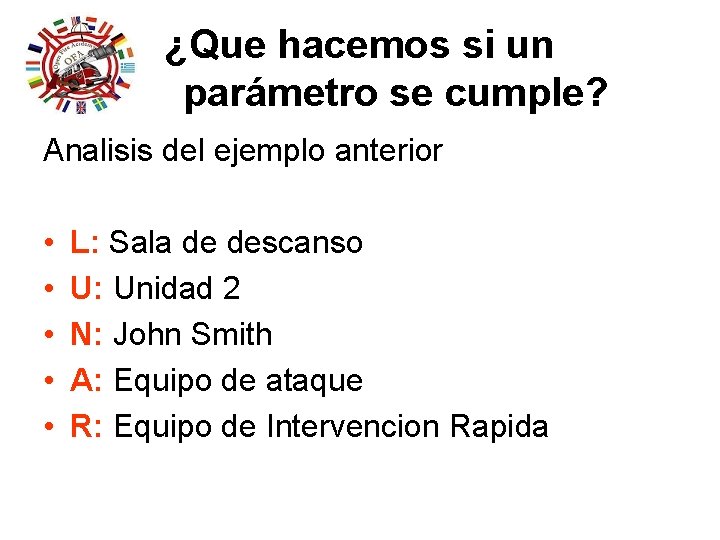 ¿Que hacemos si un parámetro se cumple? Analisis del ejemplo anterior • • • ¿Que hacemos si un parámetro se cumple? Analisis del ejemplo anterior • • •