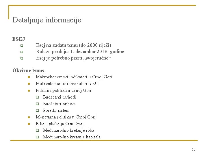 Detaljnije informacije ESEJ Esej na zadatu temu (do 2000 riječi) Rok za predaju: 1.