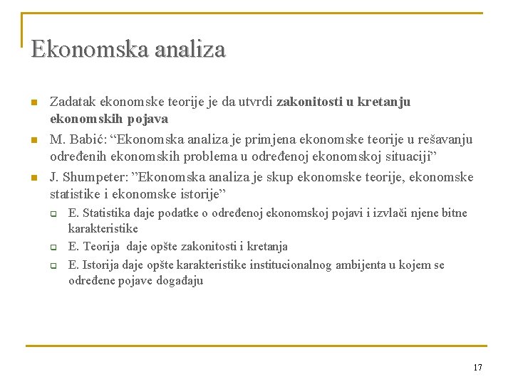 Ekonomska analiza n n n Zadatak ekonomske teorije je da utvrdi zakonitosti u kretanju