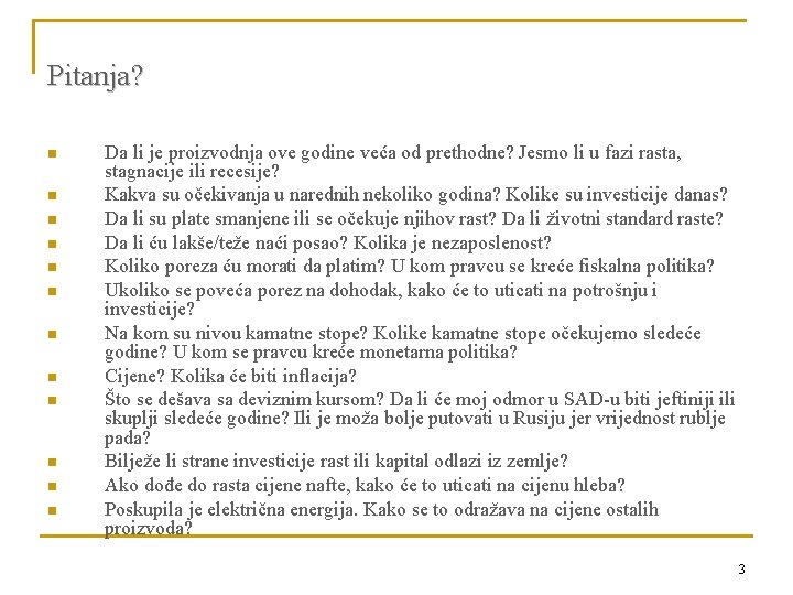 Pitanja? n n n Da li je proizvodnja ove godine veća od prethodne? Jesmo